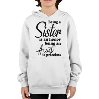 Being A Sister Is An Honor Being An Aunt Is Priceless Youth Hoodie | Favorety
