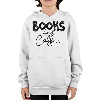 Books And Coffee Books Lover Tee Coffee Lover Gift For Books Lover Gift For Coffee Lover Youth Hoodie | Favorety CA