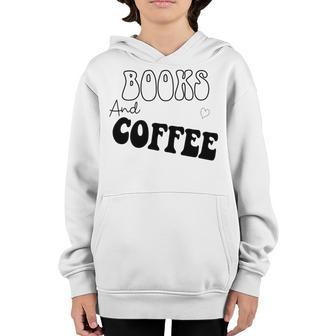 Books And Coffee Gift For Coffee Lover Coffee Tee Coffee Saying Gift For Books Lover Gift For Coffee Lover Youth Hoodie | Favorety DE