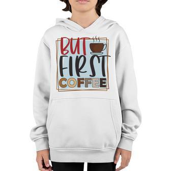 But First Coffee Youth Hoodie | Favorety AU