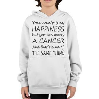 Cancer Girl You Can’T Buy Happiness But You Can Marry A Cancer Youth Hoodie - Seseable