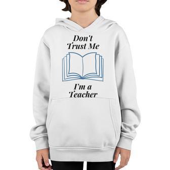 Dont Trust Me Im A Teacher Youth Hoodie | Favorety CA