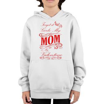 Forget It Girls My Mom Is My Valentine Gift For Mom Red Gift Youth Hoodie | Favorety AU