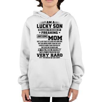 I Am A Lucky Son Because Im Raised By A Freaking Awesome Mom Shes A Bit Crazy And Scares Me V2 Youth Hoodie | Favorety UK