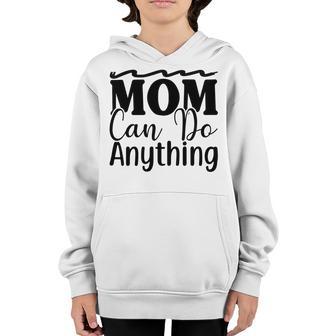 Mom Can Do Anything 736 Trending Shirt Youth Hoodie | Favorety AU