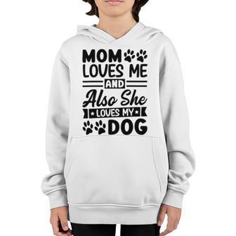 Mom Loves Me And Also She Loves My Dog 838 Trending Shirt Youth Hoodie | Favorety UK