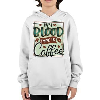 My Blood Type Is Coffee Funny Graphic Design Youth Hoodie - Monsterry DE