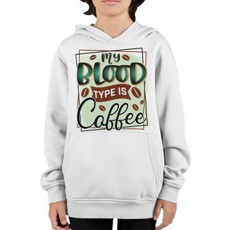 My Blood Type Is Coffee Funny Graphic Design Youth Hoodie | Favorety CA