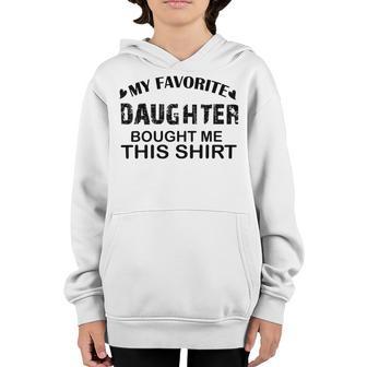 My Favorite Daughter Bought Me This Youth Hoodie | Favorety AU