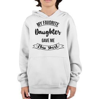 My Favorite Daughter Gave Me This Youth Hoodie | Favorety DE