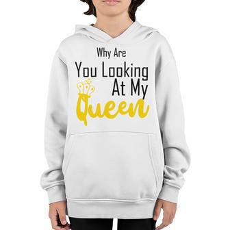 Official Why Are You Looking At My Queen - Idea For Wife And Girlfriend Youth Hoodie | Favorety DE