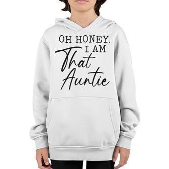 Oh Honey I Am That AuntieCute Idea For Aunt From Niece Premium Youth Hoodie | Favorety UK