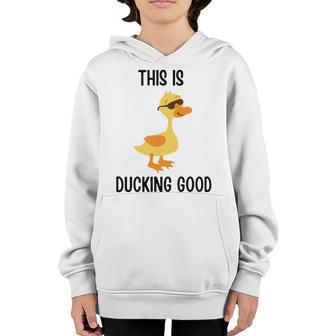 This Is Ducking Good Duck Puns Quack Puns Duck Jokes Puns Funny Duck Puns Duck Related Puns Youth Hoodie - Monsterry