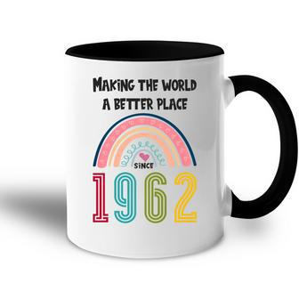 60 Birthday Making The World A Better Place Since 1962 Accent Mug - Seseable