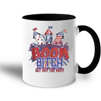 Bitch Get Out The Way Boom Firework 4Th Of July V2 Accent Mug - Seseable