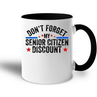Dont Forget My Senior Discount Old People Gag Women Men Accent Mug - Seseable