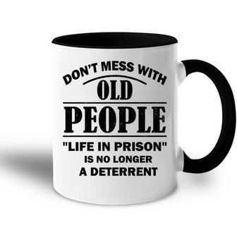 Dont Mess With Old People Funny Saying Prison Vintage Gift Accent Mug - Seseable