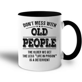 Dont Mess With Old People - Life In Prison - Funny Accent Mug - Seseable