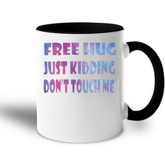 Free Hugs Just Kidding Dont Touch Me 641 Shirt Accent Mug | Favorety