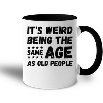 Funny Its Weird Being The Same Age As Old People Christmas Accent Mug - Seseable