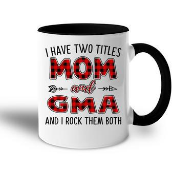 Gma Grandma Gift I Have Two Titles Mom And Gma Accent Mug - Seseable