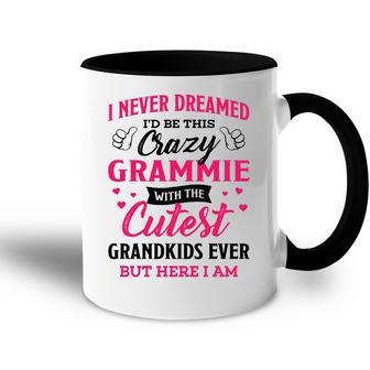 Grammie Grandma Gift I Never Dreamed I’D Be This Crazy Grammie Accent Mug - Seseable