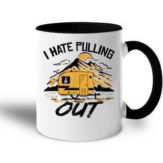 I Hate Pulling Out Funny Camping Rv Camper Travel Accent Mug - Seseable