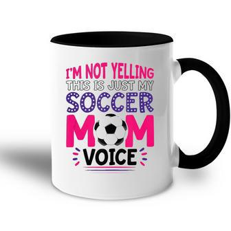 Im Not Yelling This Is Just My Soccer Mom Voice Funny Accent Mug | Mazezy