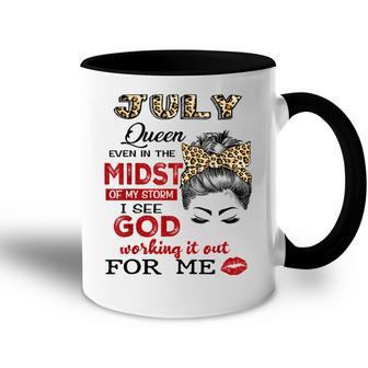 July Birthday Queen Even In The Midst Of My Storm Accent Mug - Seseable
