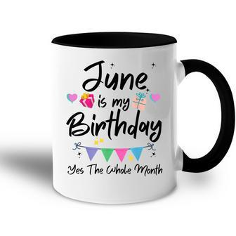 June Is My Birthday Month Yes The Whole Month Funny Girl Accent Mug - Seseable