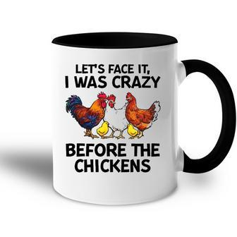 Lets Face It I Was Crazy Before The Chickens Lovers Accent Mug | Mazezy