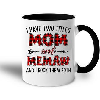 Memaw Grandma Gift I Have Two Titles Mom And Memaw Accent Mug - Seseable