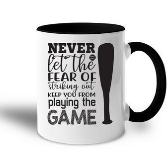 Never Let The Fear Of Striking Out Keep You From Playing The Game Accent Mug | Favorety DE