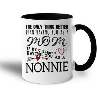 Nonnie Grandma Gift Nonnie The Only Thing Better Accent Mug - Seseable