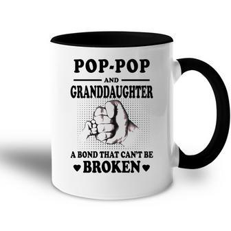 Pop Pop Grandpa Gift Pop Pop And Granddaughter A Bond That Cant Be Broken Accent Mug - Seseable