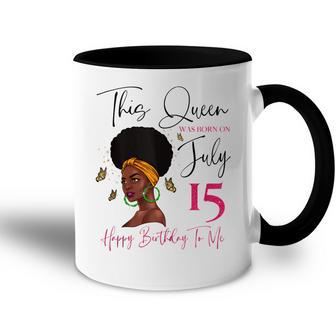 This Queen Was Born On July 15 Happy Birthday To Me Accent Mug - Seseable