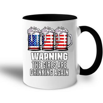 Warning The Girls Are Drinking Again 4Th Of July Accent Mug - Seseable