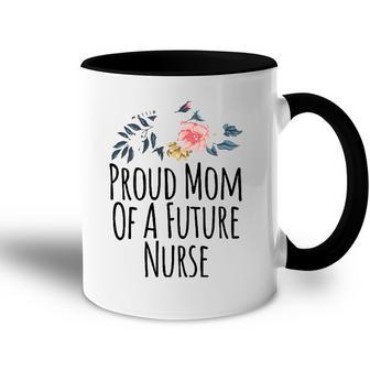 Womens Gift From Daughter To Mom Proud Mom Of A Future Nurse Accent Mug | Mazezy