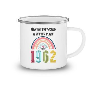 60 Birthday Making The World A Better Place Since 1962 Camping Mug - Seseable