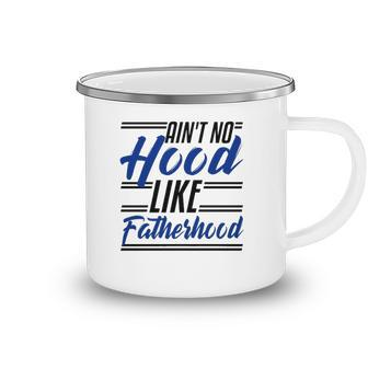 Aint No Hood Like Fatherhood Funny Dad Gift Fathers Day Camping Mug | Mazezy