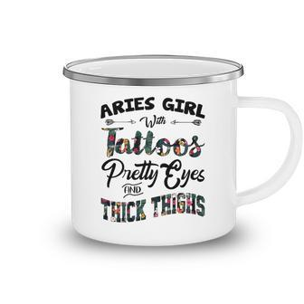 Aries Girl Gift Aries Girl With Tattoos Pretty Eyes And Thick Thighs Camping Mug - Seseable