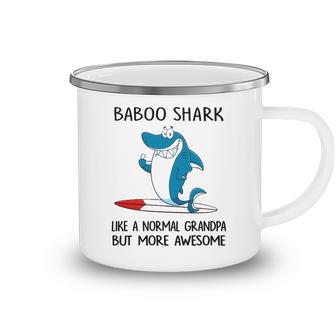 Baboo Grandpa Gift Baboo Shark Like A Normal Grandpa But More Awesome Camping Mug - Seseable