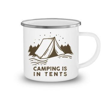 Camping Is In Tents Camping Mug - Favorety