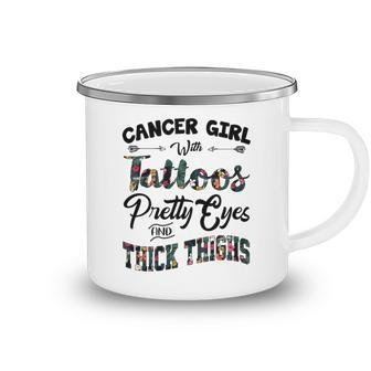 Cancer Girl Gift Cancer Girl With Tattoos Pretty Eyes And Thick Thighs Camping Mug - Seseable