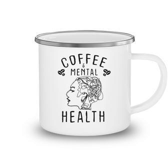 Coffee And Mental Health Camping Mug | Favorety