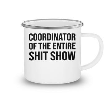 Coordinator Of The Entire Shit Show Funny Mom Dad Boss Manager Teacher Camping Mug | Favorety AU
