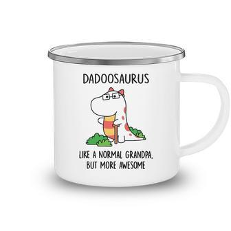 Dadoo Grandpa Gift Dadoosaurus Like A Normal Grandpa But More Awesome Camping Mug - Seseable