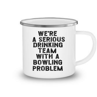 Drinking Team With A Bowling Problem Camping Mug - Favorety