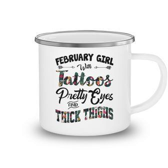February Girl Gift February Girl With Tattoos Pretty Eyes And Thick Thighs Camping Mug - Seseable