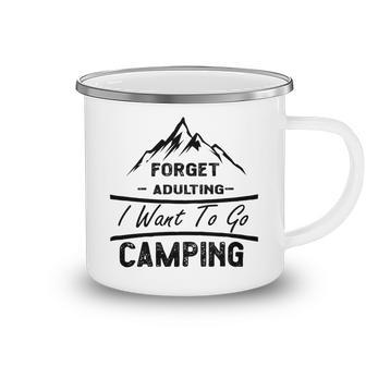 Forget Adulting I Want To Go Camping V2 Camping Mug - Favorety